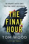 The Final Hour - Tom Wood - 9780751565676
