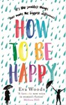 How to be Happy - Eva Woods - 9780751568516