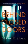 Behind Closed Doors - Susan R. Sloan - 9780751569780
