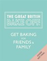The Great British Bake Off: Get Baking for Friends and Family - The The Bake Off Team - 9780751574647