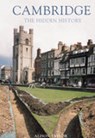 Cambridge: The Hidden History - Alison Taylor - 9780752419145