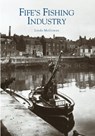 Fife's Fishing Industry - Linda McGowan - 9780752427959