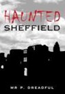 Haunted Sheffield - Mr & Mrs P Dreadful - 9780752441955