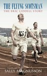 The Flying Scotsman: The Eric Liddell Story - Sally Magnusson - 9780752443522