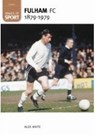Fulham Football Club 1879-1979: Images of Sport - Alex White - 9780752444505