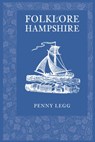 Folklore of Hampshire - Penny Legg - 9780752451794