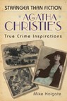 Agatha Christie's True Crime Inspirations - Mike Holgate - 9780752455396