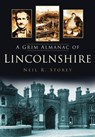 A Grim Almanac of Lincolnshire - Neil R Storey - 9780752457680
