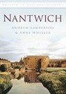 Nantwich - Anne Wheeler ; Andrew Lamberton - 9780752458304