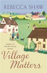 Village Matters - Rebecca Shaw - 9780752827520