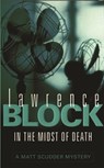 In the Midst of Death - Lawrence Block - 9780752837017