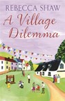 A Village Dilemma - Rebecca Shaw - 9780752848297
