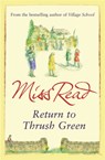Return to Thrush Green - Miss Read - 9780752882369