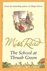 The School At Thrush Green - Miss Read - 9780752883885