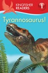 Kingfisher Readers:Tyrannosaurus! (Level 1: Beginning to Read) - Thea Feldman - 9780753436646