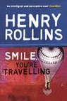 Smile, You're Travelling - Henry Rollins - 9780753510308
