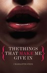 The Things That Make Me Give In - Charlotte Stein - 9780753521496
