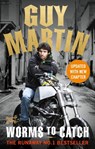 Guy Martin: Worms to Catch - Guy Martin - 9780753545331
