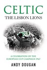 Celtic: The Lisbon Lions - Andy Dougan - 9780753546550