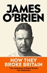How They Broke Britain - James O'Brien - 9780753560358