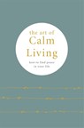 The Art of Calm Living - Camille Knight - 9780753734933