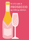 The Little Book of Prosecco and Sparkling Cocktails - Pyramid - 9780753735091