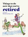 Things to Do Now That You're Retired - Jane Garton - 9780753735343