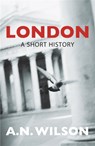 London: A Short History - A N Wilson - 9780753820278