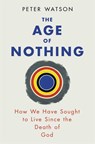 The Age of Nothing - Peter Watson - 9780753828106