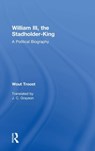 William III, the Stadholder-King - Wout Troost - 9780754650713