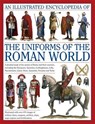 Illustrated Encyclopedia of the Uniforms of the Roman World: A Detailed Study of the Armies of Rome and Their Enemies, Including the Etruscans, Sam - Kevin F. Kiley - 9780754823872