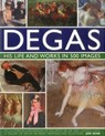 Degas: His Life and Works in 500 Images - Jon Kear - 9780754823889