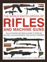 Rifles and Machine Guns, The World Encyclopedia of - Will Fowler ; Patrick Sweeney ; Logan Metesh - 9780754835776