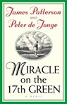 Miracle on the 17th Green - James Patterson ; Peter De Jonge - 9780755331871