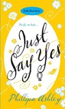 Just Say Yes - ASHLEY,  Phillipa - 9780755343324