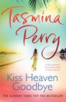Kiss Heaven Goodbye - Tasmina Perry - 9780755358427