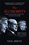 The Alchemists: Inside the secret world of central bankers - Neil Irwin - 9780755362684