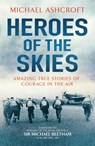 Heroes of the Skies - Michael Ashcroft - 9780755363902