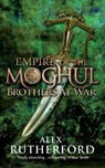 Empire of the Moghul: Brothers at War - Alex Rutherford - 9780755383269