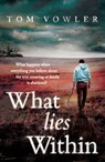 What Lies Within - Tom Vowler, NCTJ Diploma in Newspaper Journalism - 9780755392216