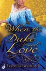 When The Duke Found Love: Wylder Sisters Book 3 - Isabella Bradford - 9780755396764