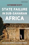 State Failure in Sub-Saharan Africa - Catherine (King's College London Scott - 9780755601080