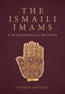 The Ismaili Imams - Dr Farhad (The Institute of Ismaili Studies Daftary - 9780755617982