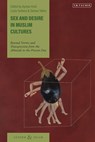 Sex and Desire in Muslim Cultures - PROFESSOR AYMON (GHENT UNIVERSITY,  Belgium) Kreil ; Dr Lucia (University of Sydney, Australia) Sorbera ; Professor Serena (University of Bern, Switzerland) Tolino - 9780755637133