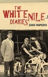 The White Nile Diaries - John Hopkins - 9780755647453