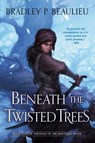 Beneath the Twisted Trees - Bradley P. Beaulieu - 9780756414603