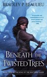 Beneath the Twisted Trees - Bradley P. Beaulieu - 9780756417697