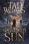 The Splintered Sun - Tad Williams - 9780756419059