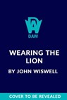 Wearing the Lion - John Wiswell - 9780756419554
