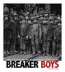 Breaker Boys: How a Photograph Helped End Child Labor - Michael Burgan - 9780756545109